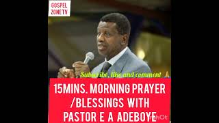 15mins MORNING PRAYERSBLESSINGS WITH PASTOR E A ADEBOYE [upl. by Grimaud386]