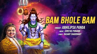 Bam Bhole Bam Official Video Abhilipsa Panda  New Bholenath Song  Sawan Shiv Bhajan 2024 [upl. by Tammie]