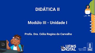 UFMS Digital Didática II  Módulo 3  Unidade 1 [upl. by Brent796]