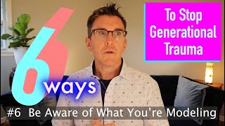 6 Ways To Stop Generational Trauma  Healthy Parenting [upl. by Yesac]