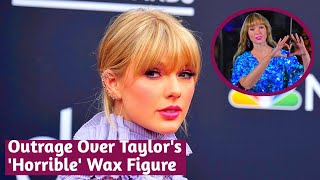 Swifts Wax Figure Fails to Impress Fans Outraged by Horrible Depiction 😨 [upl. by Edik]