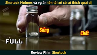 Review Phim Sherlock Holmes Và Vụ Án Tên Tài Xế Có Sở Thích Quái Dị [upl. by Aenert482]