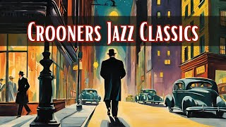 Crooners Jazz Classics Male Vocal Jazz Jazz Classics Jazz Hits [upl. by Retsub]