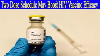 Two Dose Schedule May Boost HIV Vaccine Efficacy [upl. by Annoyi]