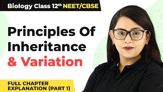 Class 12 Biology Ch 5Principles of Inheritance and Variation Full Ch Explanation Part 1 202223 [upl. by Laird]