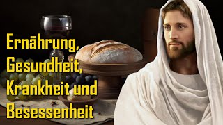 Jesus erklärt Ernährung Gesundheit Krankheit und Besessenheit ❤️ Das Grosse Johannes Evangelium [upl. by Eelnyl762]