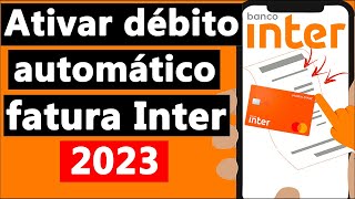 COMO ATIVAR FATURA do CARTÃO INTER em DÉBITO AUTOMÁTICO [upl. by Naletak10]