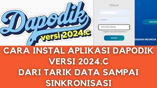 CARA INSTAL APLIKASI DAPODIK VERSI 2024C DARI TARIK DATA SAMPAI SINKRONISASI [upl. by Nol]