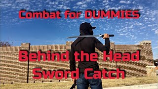 Behind the Head Sword Catch  Combat For DUMMIES [upl. by Natsreik654]