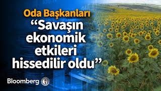 Oda başkanları Savaşın ekonomik etkileri hissedilir oldu [upl. by Lander]