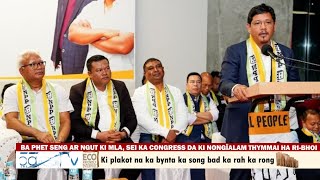 BA PHET SENG AR NGUT KI MLA SEI KA CONGRESS DA KI NONGÏALAM THYMMAI HA RI BHOI [upl. by Aimas829]