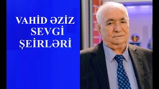 Sevgi şeirləri1  Vahid Əziz [upl. by Malvina]