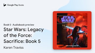 Star Wars Legacy of the Force Sacrifice Book… by Karen Traviss · Audiobook preview [upl. by Aisyat189]