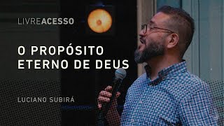 O PROPÓSITO ETERNO DE DEUS  PR LUCIANO SUBIRÁ  CONF LIVRE ACESSO  241118  CENTRAL [upl. by Ahsiekar]