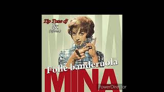 Mina  Folle banderuola Remix Tip Tone Dj amp Dj Ivan [upl. by Adelric]