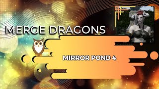 Merge Dragons  Mirror Pond 4  3 Stars 🌟🌟🌟 With Commentary [upl. by Eissalc]