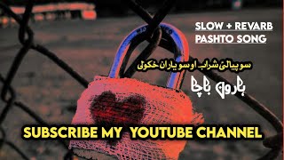 pashto best song  haroon bacha ghazal  slow  reverb 2024  afghan songs [upl. by Boggs]