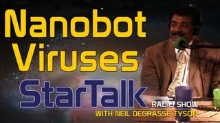 Nanobot Viruses and Biotechnology on StarTalk Radio [upl. by Norek]