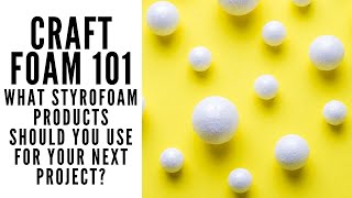 Craft Foam 101 The Different Types of Styrofoam and Uses Explained [upl. by Dolf434]