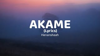 Akame song lyrics  hananshaah  KDSONGS [upl. by Eintruoc]