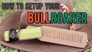 How to Setup Your BullRoarer [upl. by Melisse]