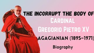 The Incorrupt the Body of Cardinal Gregorio Pietro XV Agagianian 1895  1971 Complete Biography 》 [upl. by Hevak]