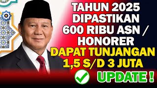 KENAIKAN GAJI BERUPA TUNJANGAN SEBESAR 15 JUTA  4 JUTA DIPASTIKAN UNTUK 600 RIBU ASN amp HONORER [upl. by Sutsuj275]