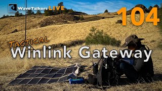 Tactical Winlink Gateway  WaveTalkers LIVE 104 [upl. by Ddart719]