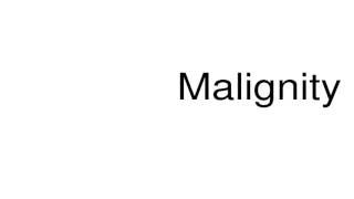 How to pronounce Malignity [upl. by Sheedy]