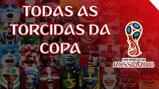 TODAS AS 32 TORCIDAS DA COPA DA RÚSSIA [upl. by Karisa]