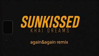 khai dreams  sunkissed againampagain remix  teaser [upl. by Akenahs]