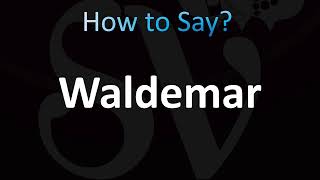 How to Pronounce Waldemar CORRECTLY [upl. by Patrich]