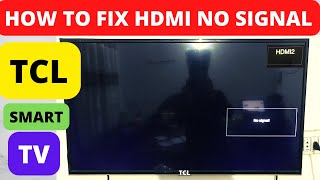 HOW TO FIX TCL SMART TV HDMI NO SIGNAL TV HDMI NOT WORKING [upl. by Lavotsirc]