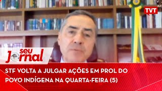 STF volta a julgar ações em prol do povo indígena na quartafeira 5 [upl. by Strickler869]