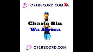 CHARLIE BLUE WAquotAFRIKA FT TRIBBY WADI BHOZZA ampMEHLOW MALEKERE BHOZZA 2 [upl. by Akamaozu]