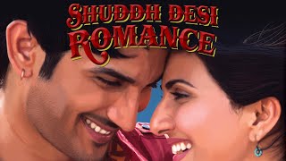 Shuddh Desi Romance Full Movie Plot In Hindi  Bollywood Movie Review  Sushant Singh Rajput [upl. by Elamor558]