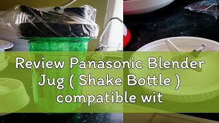 Review Panasonic Blender Jug  Shake Bottle  compatible with 6 knife support Panasonic Not incl [upl. by Ichabod]