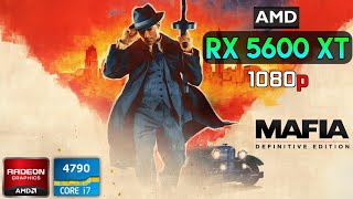 Mafia Definitive  RX 5600 XT 6GB  I7 4790  1080p HIgh [upl. by Lucienne]