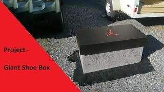 Project  Giant Shoe Box [upl. by Hamlet]