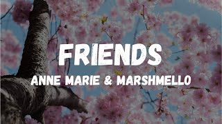 FRIENDS  Anne Marie amp Marshmello  Lyrics Video [upl. by Bremen560]