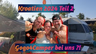 Kroatien 2024 Teil 2  Gogo4Camper bei uns auf Parzelle [upl. by Nimrac]