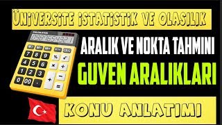 ARALIK TAHMİNİ VE NOKTA TAHMİNİ GÜVEN ARALIĞIKONU ANLATIMI ÜNİVERSİTE İSTATİSTİK TÜRKÇE [upl. by Namrej]