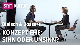 Warum heiraten – Über den Sinn der Ehe  Philosophie  Bleisch amp Bossart  SRF Kultur [upl. by Ariadne]