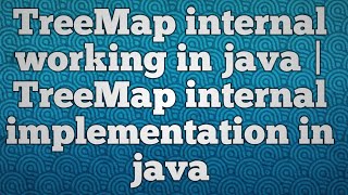 TreeMap internal working in java  TreeMap internal implementation in java [upl. by Eserehc296]