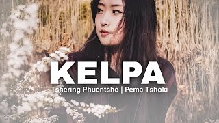 KELPA  Lyrics video Bhutanese Song  Tshering Phuentsho  Pema Tshoki  SpclProductions [upl. by Ydnic]