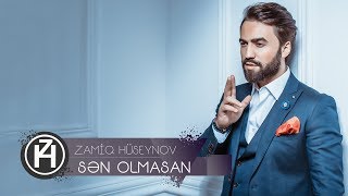 Zamiq Hüseynov — Sən Olmasan [upl. by Nottarts]