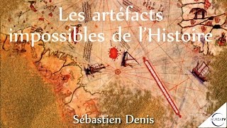 « Les artéfacts impossibles de l’Histoire » avec Sébastien Denis [upl. by Aidile]