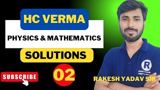 HC VERMA  concept of physics  Physics mathematics solution lecture 2 by Rakesh yadav sir [upl. by Enailuj959]