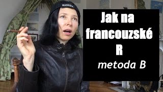 Francouzština pro začátečníky  Jak vyslovovat francouzské R  metoda B [upl. by Arahs]