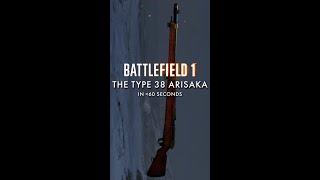 The Type 38 Arisaka in Less Than 60 Seconds  Battlefield 1 [upl. by Oirretna]